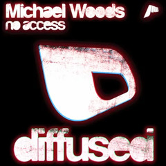 Michael Woods - No Access (Original Mix)