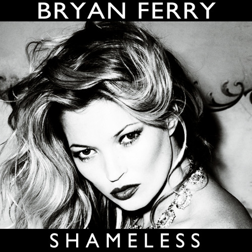 Stream Bryan Ferry "Shameless (Still Going Remix)" (EMI Music) by  livspencer | Listen online for free on SoundCloud