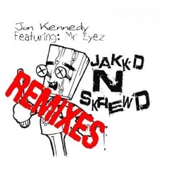 Jon Kennedy Feat Mr Eyez - Jakkk'd & Skrew'd (Ryan James Remix)