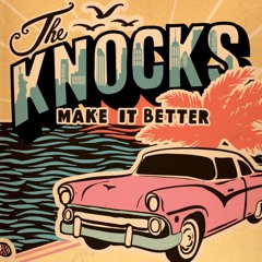 The Knocks - Make It Better