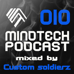 Mindtech Podcast - 010 mixed by Custom Soldierz