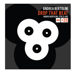 Andrea Bertolini - Drop That Beat (Original Mix)