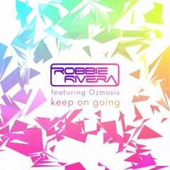 Robbie Rivera: Keep On Going feat. Ozmosis - Cold Blank's Radio Mix
