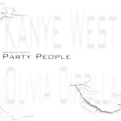 "Party People" (ft Kanye West & Olivia Cipolla)