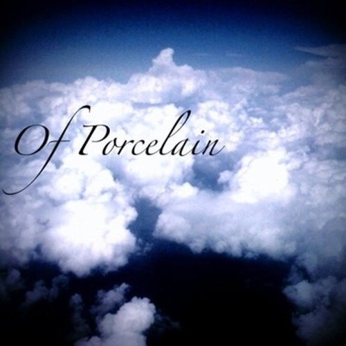 Of Porcelain - Here for Now