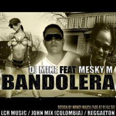 Bandolera - Dj Mike Feat Mesky M [Righteous Productions]