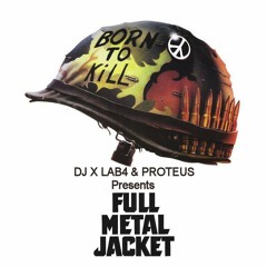 Proteus & DJ X Lab-4 - Full Metal Jacket