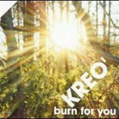 Kreo - Burn For You