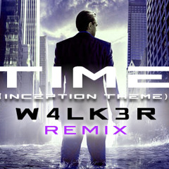 W4LK3R - Time (Inception Theme Remix)