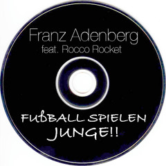 Franz Adenberg feat. Rocco Rocket - Fußball Spielen ( Tekkno Edit )