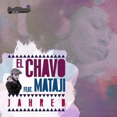 El Chavo "Jahred" (Original Version) feat. Mataji