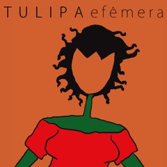 Efêmera ( Tulipa Ruiz/ Gustavo Ruiz)