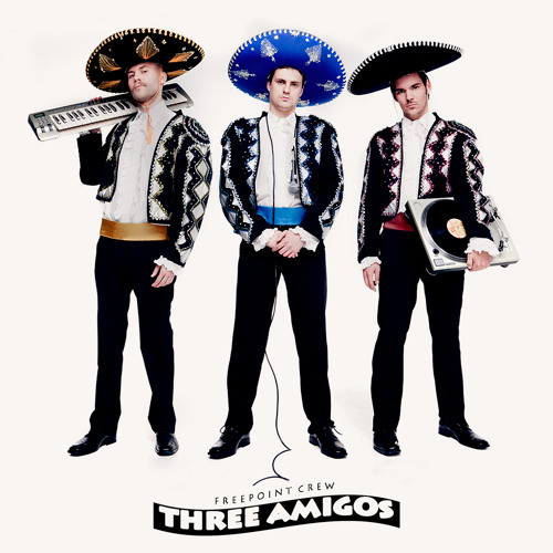 Freepoint Crew - Three Amigos playlist 