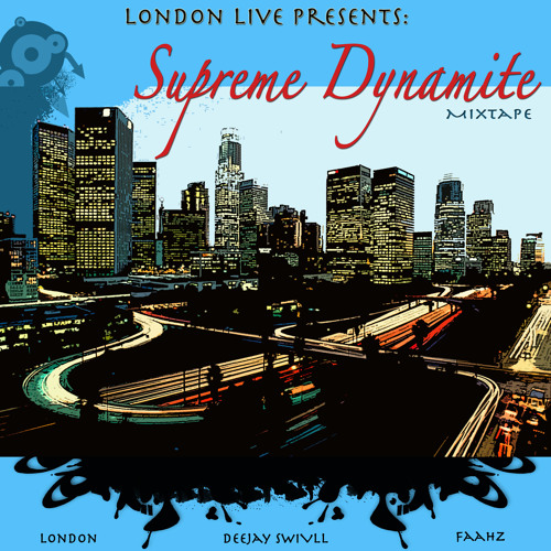 "Supreme Dynamite Mixtape" by deejay SWIVLL x London x Faahz
