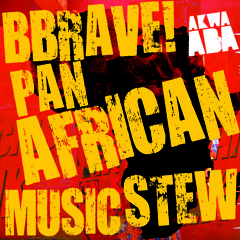 BBRAVE - Pan African Music Stew