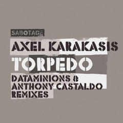 Axel Karakasis - Torpedo - Dataminions Rmx - Sabotage - Teaser