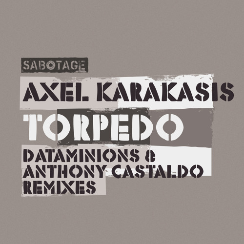 Axel Karakasis - Torpedo - Dataminions Rmx - Sabotage - Teaser