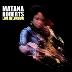 Matana Roberts - Live In London