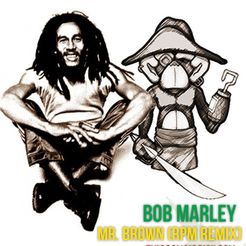 Mr. Brown (Robitc Pirate Monkey Remix)- Bob Marley