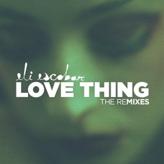 Eli Escobar - Love Thing Part 1 (John Selway Endless Dub)
