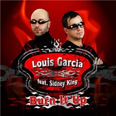 Louis Garcia feat. Sidney King - Burn it Up.wmv