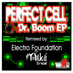 Perfect Cell - Dr Boom (Electro Foundation Remix) [PREVIEW]