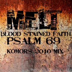 MELT - Blood Stained Faith [ MINISTRY Psalm 69  - 2010 Komor Version]