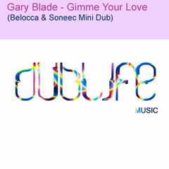 Gary Blade - Gimme Your Love (Belocca & Soneec Mini Dub)