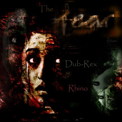 Dub-Rex &amp; Rhino - The Fear