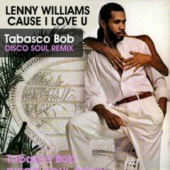 Lenny Williams - Cause I Love U (Tabasco Bob Disco Soul Remix)