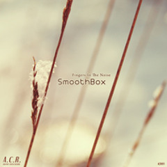 Fingers In The Noise - SmoothBox [EP Preview]