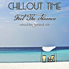 Chillout Time - Feel The Heaven (mixed by SpringLady)