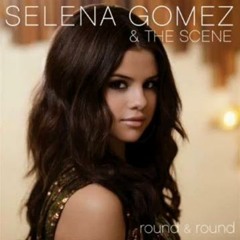 Selena Gomez - Round and round ( Dirty Opera remix ) free download