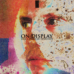 On Display - Erik L (Mixed By Devastate)