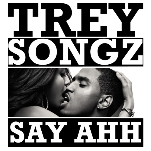 Trey Songz - Say Ahh (Quickie Mart remix)
