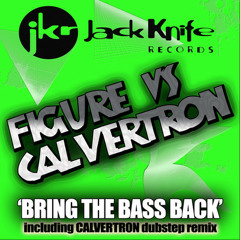Figure vs Calvertron - Bring The Bass Back (Original Mix)