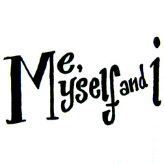 My, Myself & I