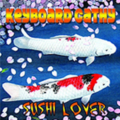 Keyboard Cathy - Sushi Lover (Remix by Hyperbubble)