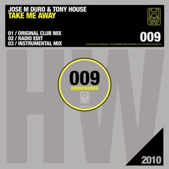 Jose M Duro & Tony House - Take Me Away