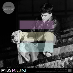 Fiakun001 -  Fiakun Team -  Around Your Neck Feat Paul Omaetxebarria (Original Mix)