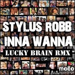 (LUCKY BRAIN RMX) Inna wanna by Stylus Robb [Molto Rec.]