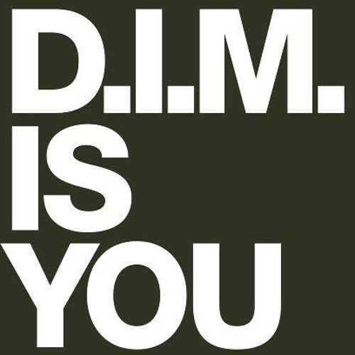 "...is you" - D.I.M. (BNR)