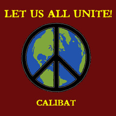 Calibat - Let us all unite!