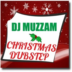 DJMUZZAM- CHRISTMAS DUBSTEP MIX !
