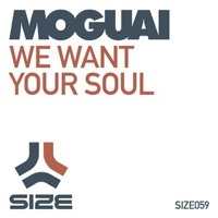 Moguai - We Want Your Soul (Thomas Gold Mix) [Size]
