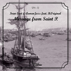Ivan Enot and ArmanJazz feat B.Original - Message from Saint P (Right2Dance mix)