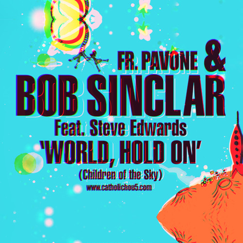 World Hold On - Bob Sinclar & Fr. Pavone [remix]