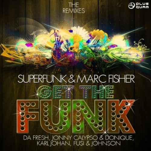 Marc Fisher & Superfunk - Get The Funk (Da Fresh rmx) (Plusquam Records)