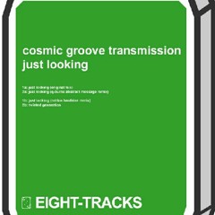 Cosmic Groove Transmission - Just Looking (Q-Burns Abstract Message Remix)