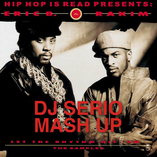 Eric B. & Rakim - Let The Rhythm Him Em - (Dj Serio Mash-Up)